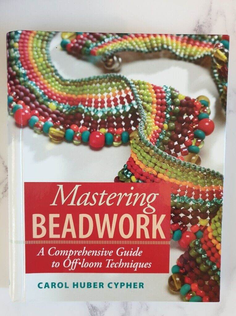 Mastering Beadwork.  book  by Carol Huber Cypher 