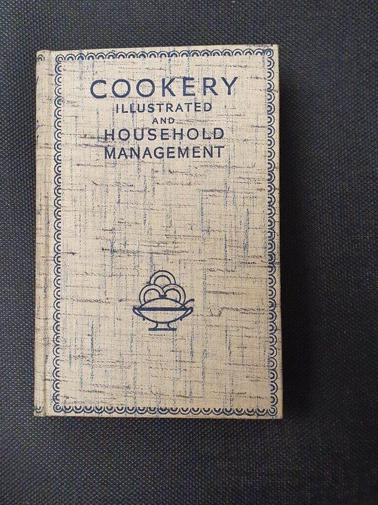 Cookery Illustrated and Household Management.  Collector's book (Circa 1936 edition).