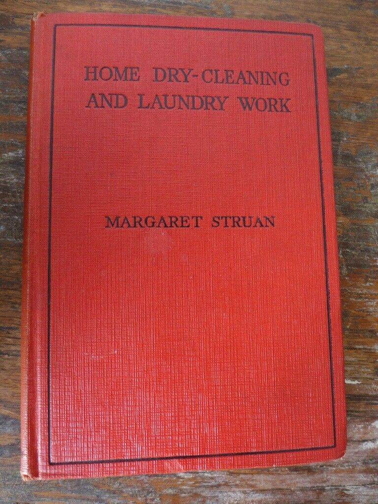 RARE Collectable Book: HOME DRY-CLEANING AND LAUNDRY WORK. By Margaret Struan. First edition.
