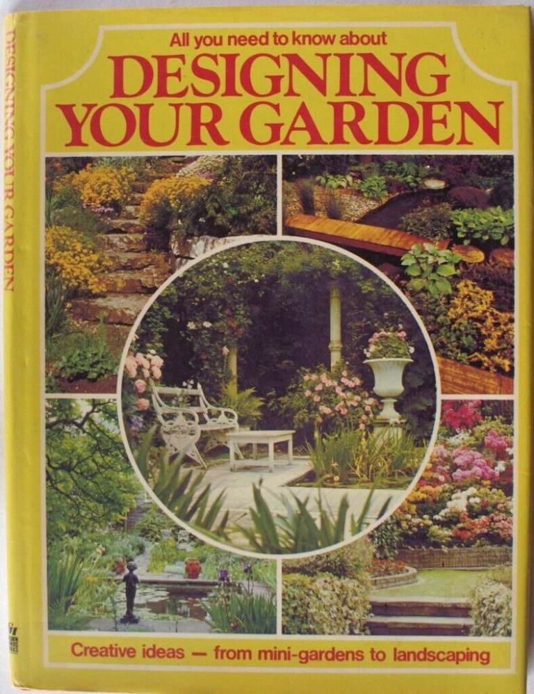 All You Need to Know About Designing Your Garden ed. Gabrielle Weaver