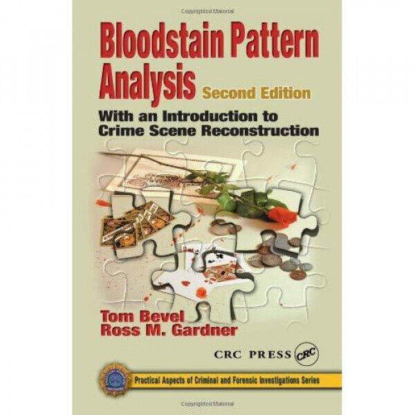 Bloodstain Pattern Analysis Second Edition -Tom Bevel, Ross M. Gardner - Hardcover