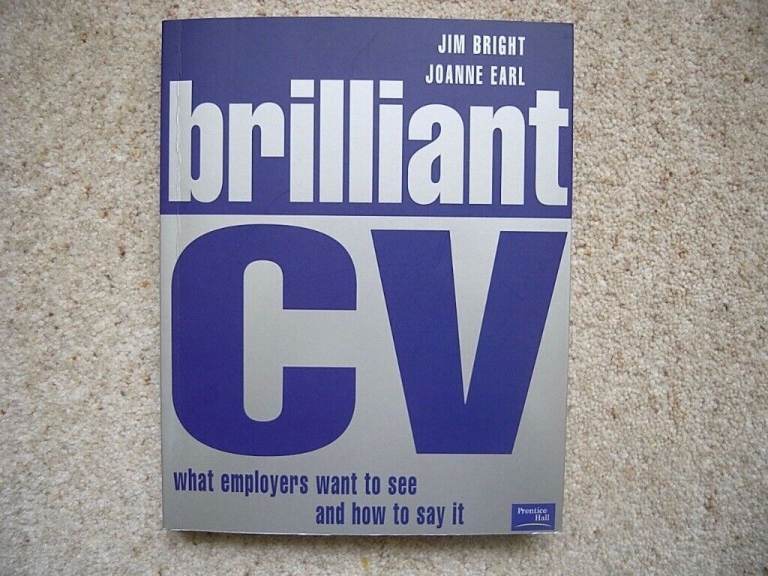 BRILLIANT CV book - how to write effective CVs, by Bright & Earl. ISBN 0 273 65485 3