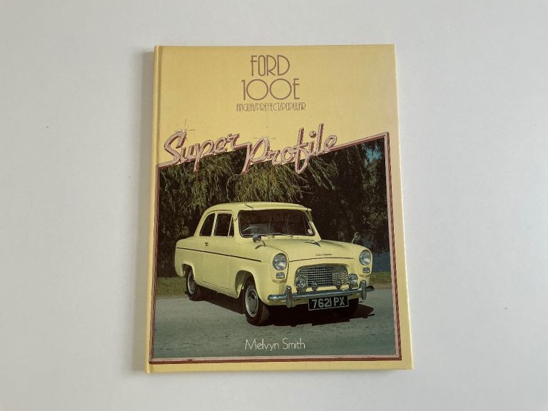 Ford 100E Anglia/Prefect/Popular - Super Profile by Melvyn Smith - Hardback