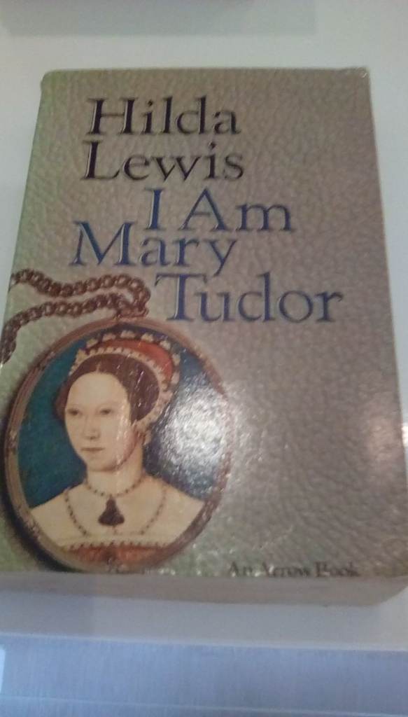 I Am Mary Tudor by Hilda Lewis