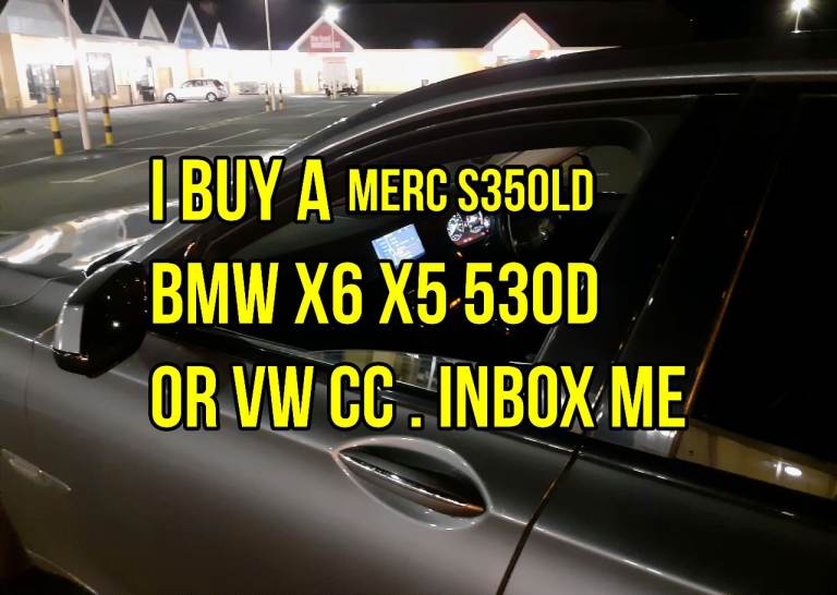 WANTED a BMW X6 X5 M40d/M50d Mercedes S350Ld 530d M VW CC DSG