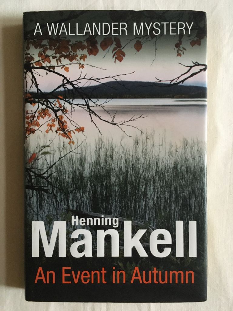 An Event in Autumn by Henning Mankell A Wallander Mystery HB 2014 1st 1st