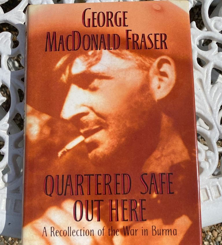 Quartered Safe Out Here: A Recollection of the War in Burma, George Macdonald Fraser