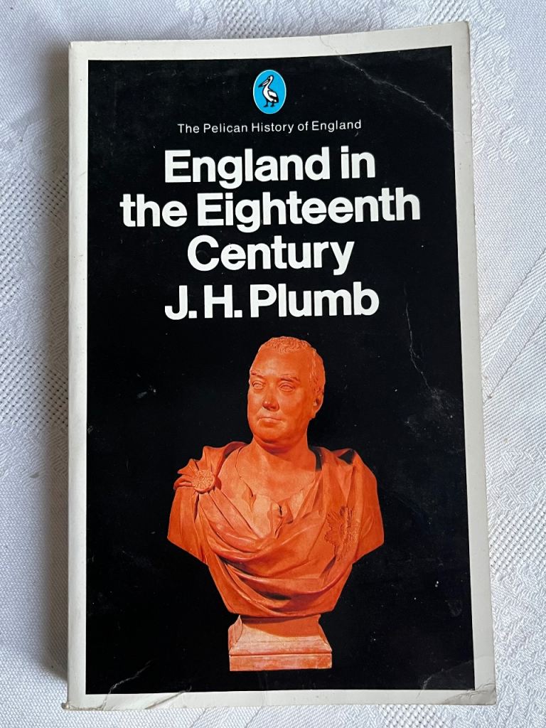 England in the Eighteenth Century – J. Plumb Pelican History of England, Vol. 7