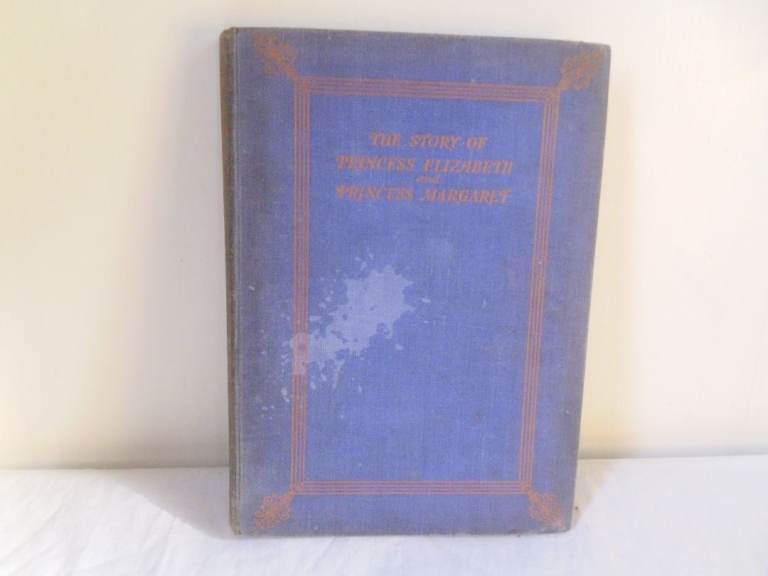 ROYAL FAMILY BOOK 'THE STORY OF PRINCESS ELIZABETH & PRINCESS MARGARET' BY ANNE RING 1932.