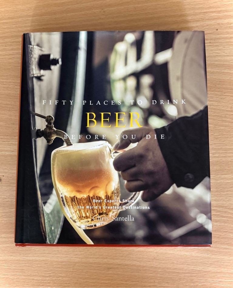 Fifty Places To Drink Beer Before You Die | Chris Santella | Hardback book