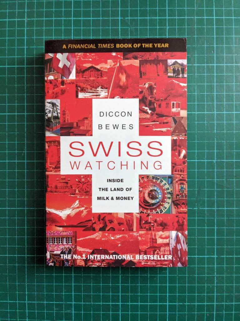 Swiss Watching, Inside The Land Of Milk & Honey — Diccon Bewes, paperback
