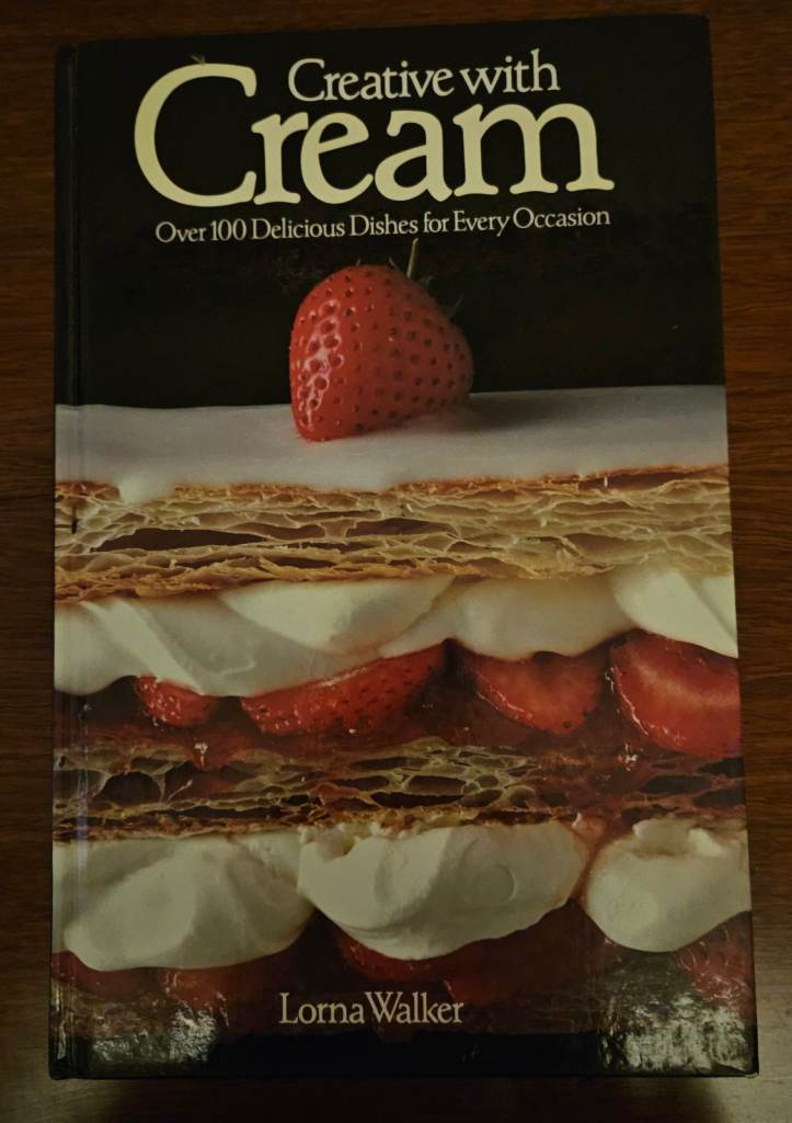 'Creative with Cream, Over 100 Delicious Dishes for Every Occasion' by Lorna Walker