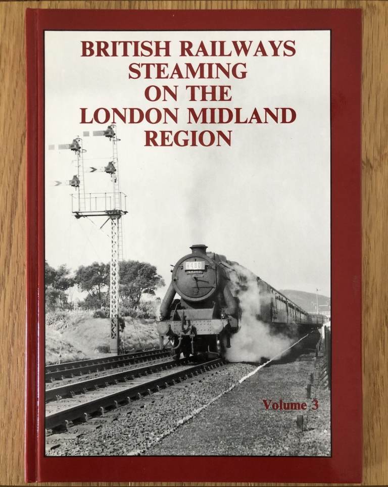 British Railways Steaming on the London Midland Region: Vol. 3 by P. B. Hands & C. Richards