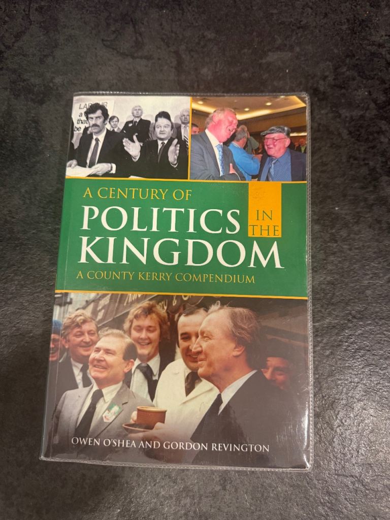 Paperback - A Century of Politics in the Kingdom: A County Kerry Compendium