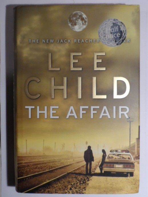 The Affair by Lee Child. A Jack Reacher Novel Hardback