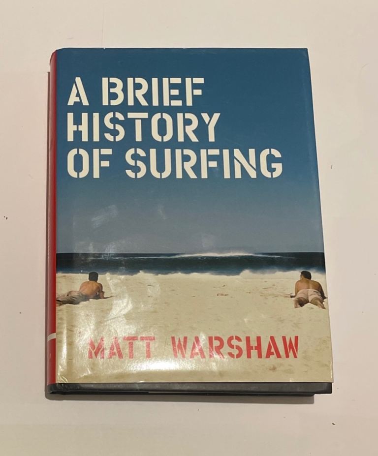 Brief History of Surfing by Warshaw, Matt. Hardcover 2017 1st edition. Near Mint