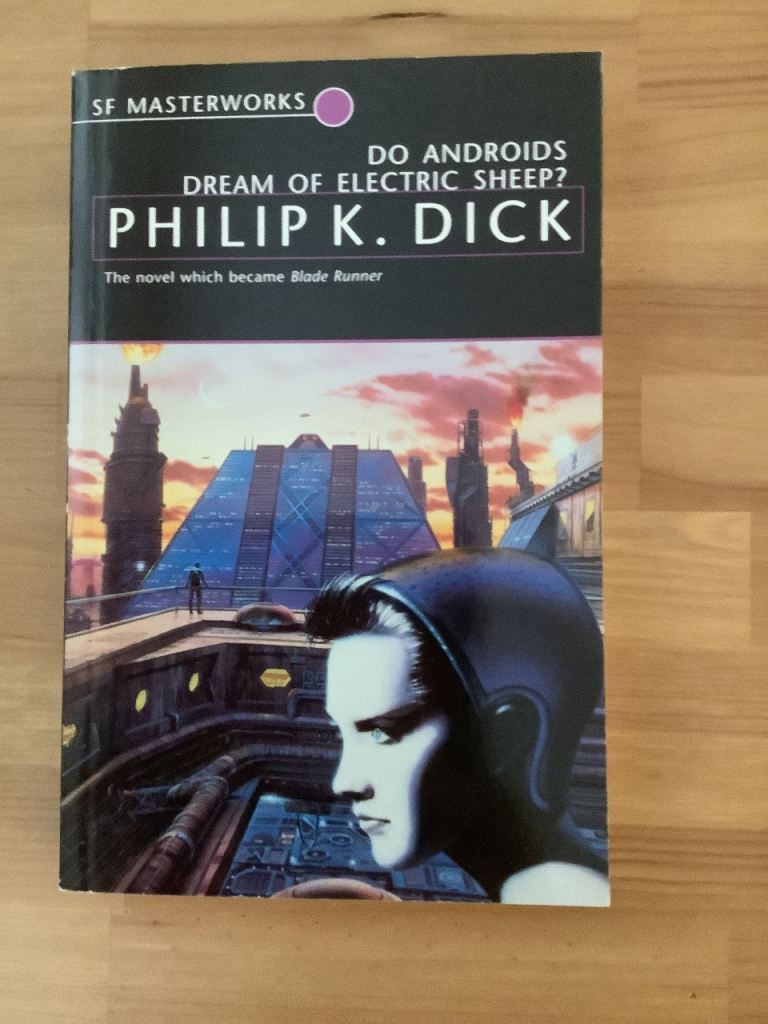 Do androids dream of electric sheep by Phillip K Dick