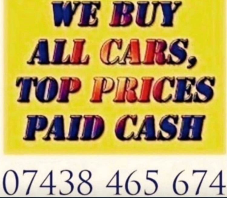 WE BUY ANY CAR IN ANY CONDITION CASH Call as now and we can offer YOU top price 100- 30.000£W