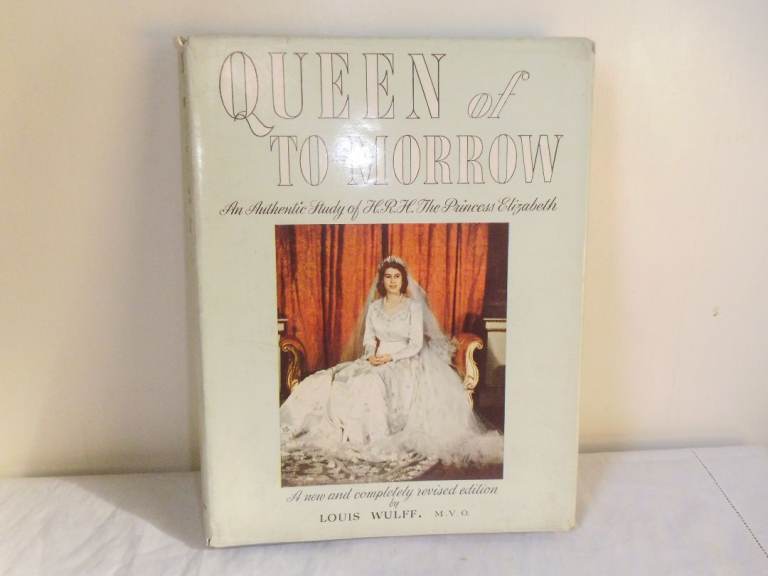 ROYAL FAMILY BOOK 'QUEEN OF TOMORROW' WITH DUST JACKET BY LOUIS WULFF  1948.