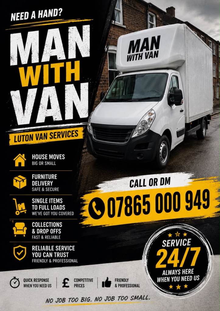 Man and Van / Removals - Reliable, Professional and Affordable - Call Now!