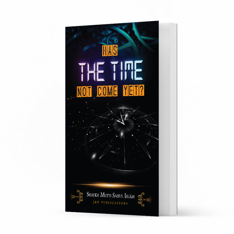 Has The Time Not Come Yet?- Paperback by Shaykh Mufti Saiful Islam