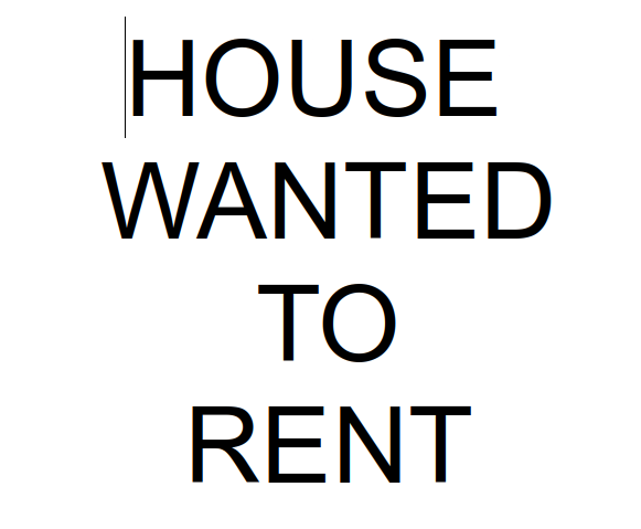 Wanted: House to Rent