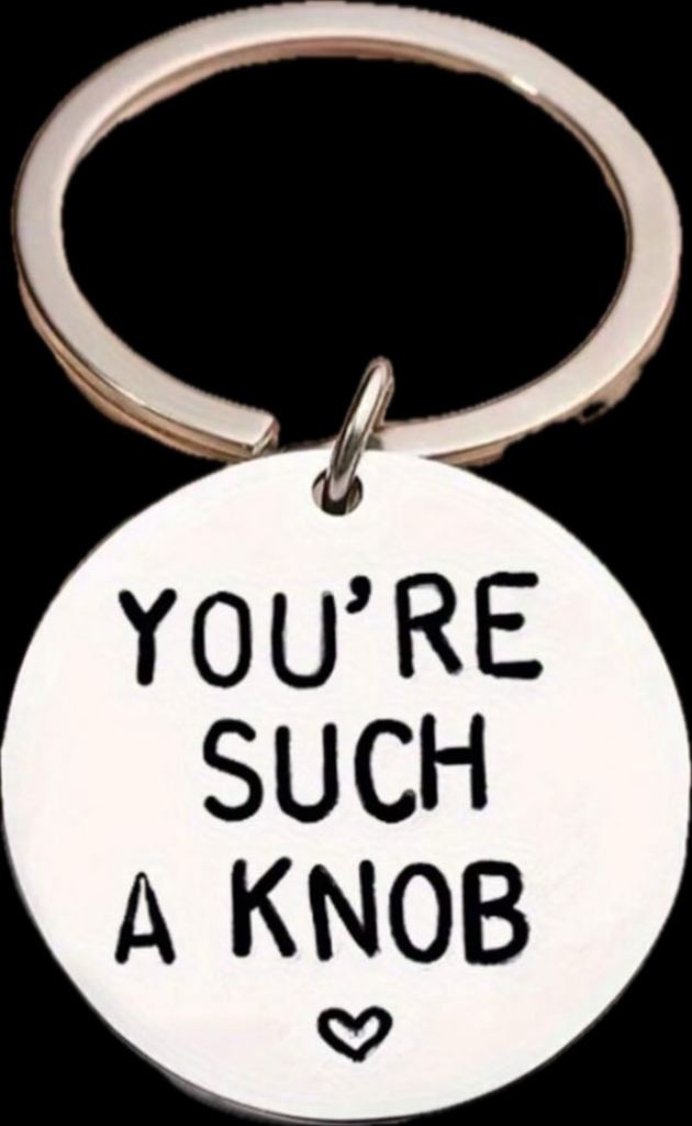 Novelty Keychain - "You're Such A Knob" Design