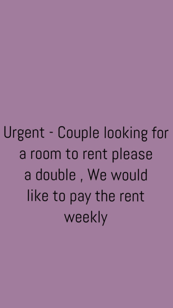 URGENT - Couple looking for a room to rent or a studio flat to rent please.