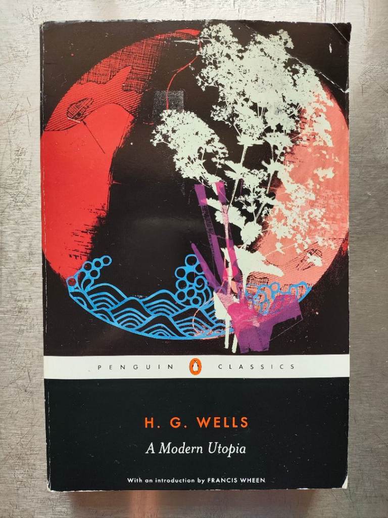 A Modern Utopia, by H G Wells (2005 Centenary edition)