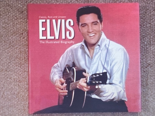 Elvis Book: 'The Illustrated Biography' Hardback **NR AS NEW**