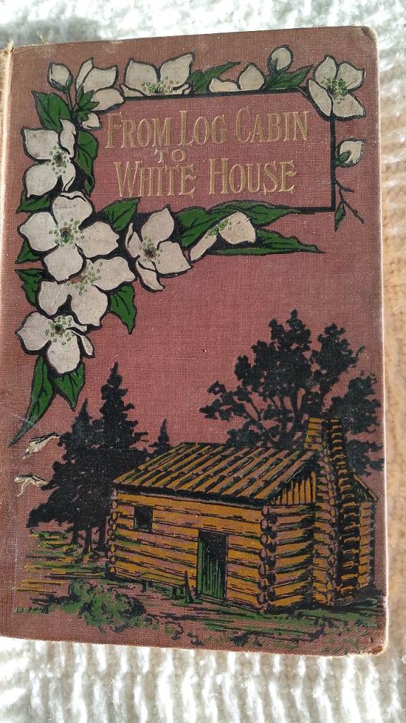 From Log Cabin to White House by William M Thayer