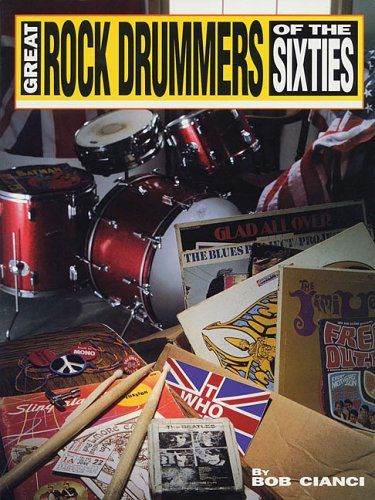 Great Rock Drummers of the Sixties - Bob Cianci - 207 pages - Soft cover