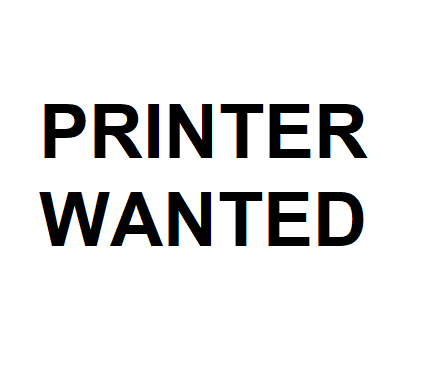 Printer wanted