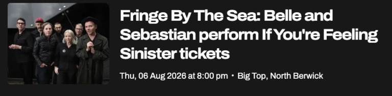 Fringe By The Sea: Belle and Sebastian perform If You're Feeling Sinister