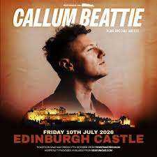 4x Callum Beattie Live at Edinburgh Castle – Friday 10th July 2026