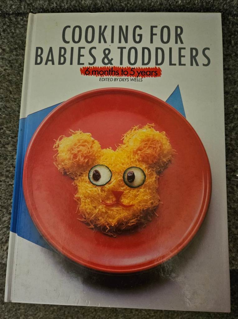 'Cooking for Babies & Toddlers, 6 Months to 5 Years', Hardback Book.