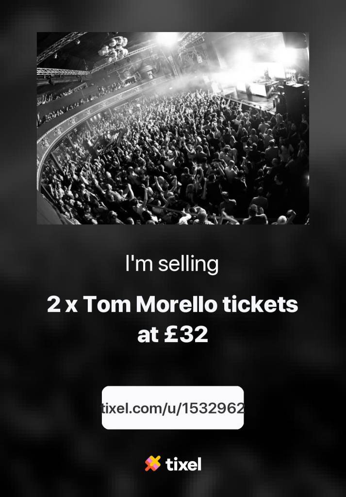 2 x Tom Morello Tickets – £32 Each