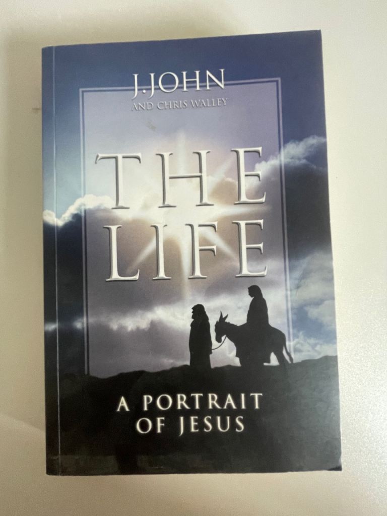The Life: A Portrait of Jesus by J. John and Chris Walley
