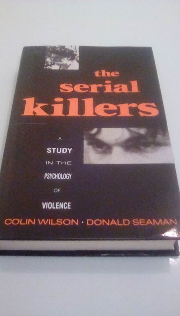 The Serial Killers - A Study in the Psychology of Violence
