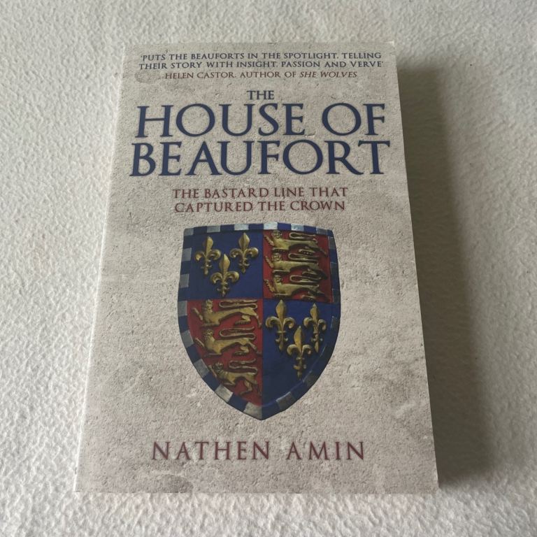 The House Of Beaufort : The Bastard Line That Captured The Crown by Nathen Amin