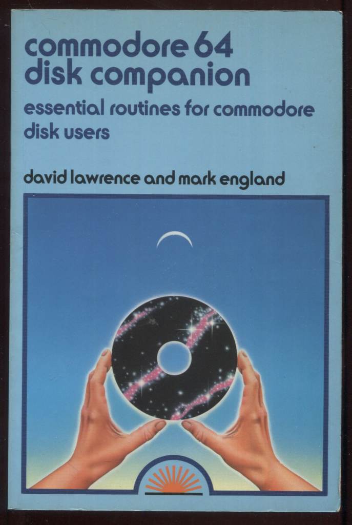 Commodore 64 Disk Companion by David Lawrence & Mark England Paperback