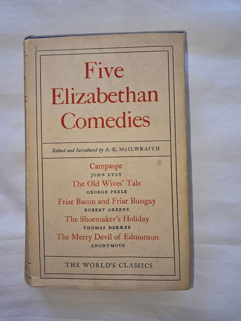 Five Elizabethan Comedies (The World's Classics), A. K. McIlwraith