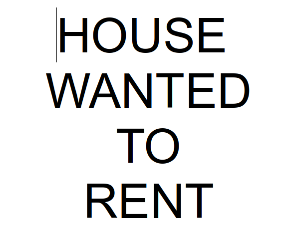 Wanted: House to Rent