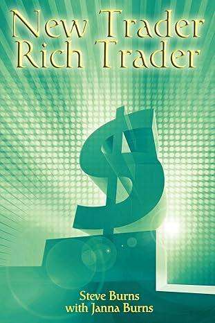 "New Trader, Rich Trader: How to Make Money in the Stock Market" by Steve Burns
