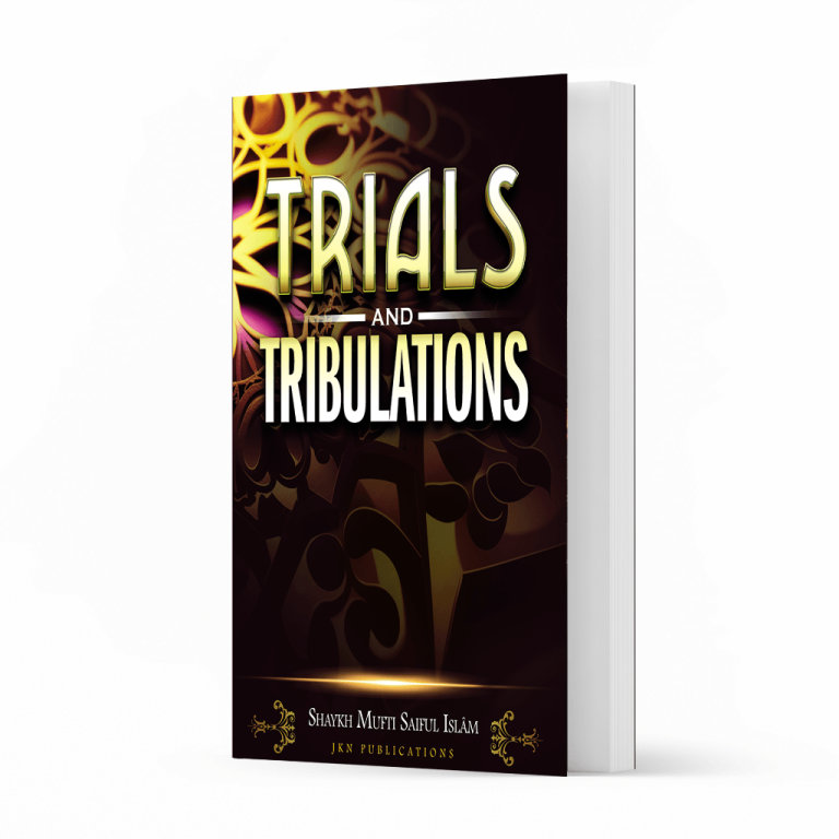 Trials and Tribulations Paperback by Shaykh Mufti Saiful Islam