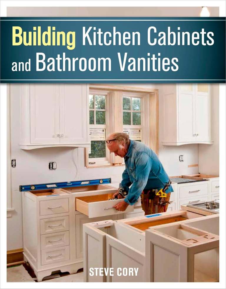 Building Kitchen Cabinets and Bathroom Vanities By Steve Cory