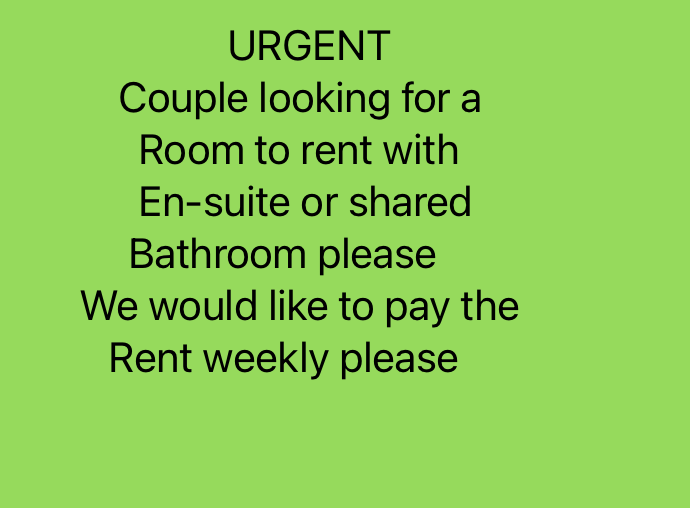 Urgent - Couple looking for a room to rent or a studio flat to rent please
