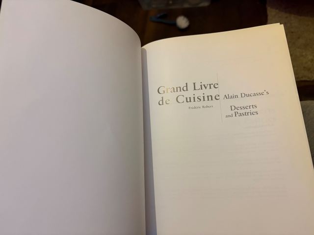 Alain Ducasse's Grand Livre de Cuisine: Desserts and Pastries