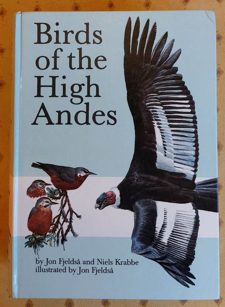 Birds Of The High Andes By Jon Fjeldsa & Niels Krabbe ( 1990 hardback) in very good condition.
