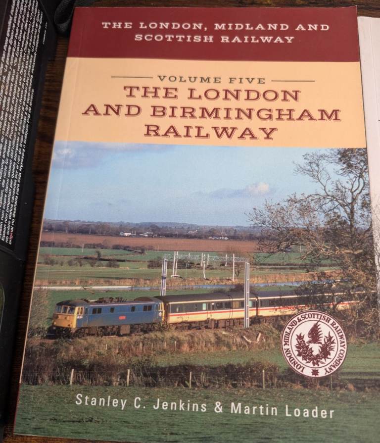 The London, Midland and Scottish Railway Volume Five The London & Birmingham Railway